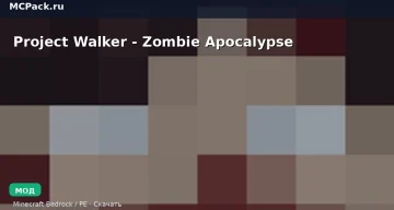 Мод Project Walker — Zombie Apocalypse Minecraft BE