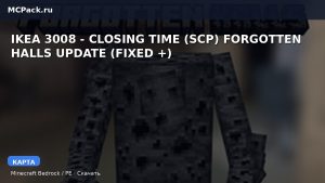 Карта IKEA 3008 — CLOSING TIME (SCP) FORGOTTEN HALLS UPDATE (FIXED +) Minecraft PE