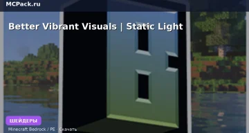 Шейдеры Better Vibrant Visuals | Static Light Minecraft BE