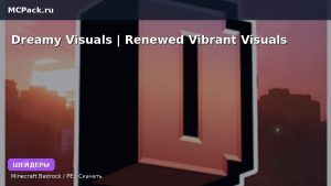 Шейдеры Dreamy Visuals | Renewed Vibrant Visuals Minecraft BE